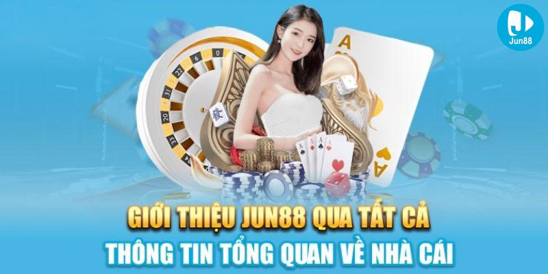 Giới Thiệu Chi Tiết Về Jun88